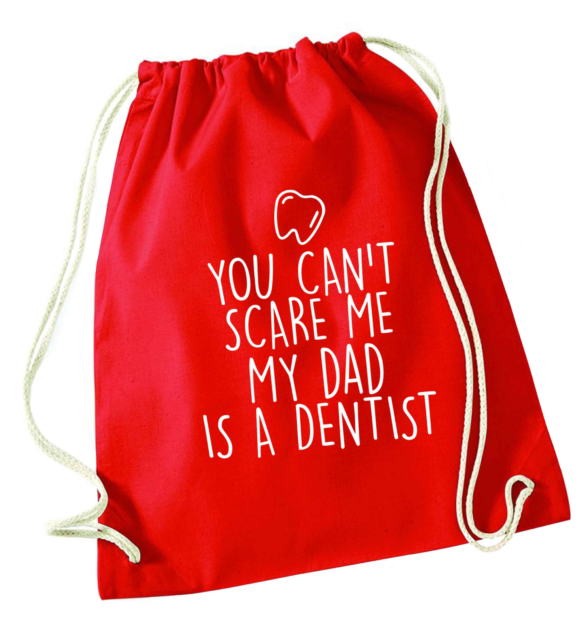 You can't scare me my dad is a dentist red drawstring bag 