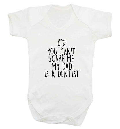 You can't scare me my dad is a dentist baby vest white 18-24 months