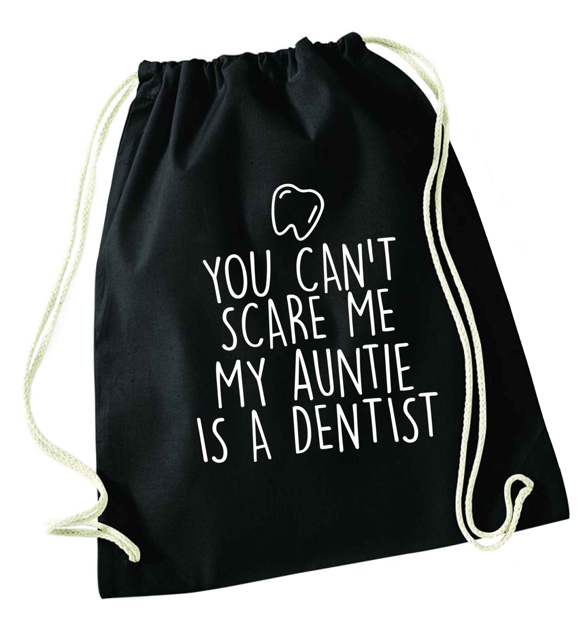 You can't scare me my auntie is a dentist black drawstring bag
