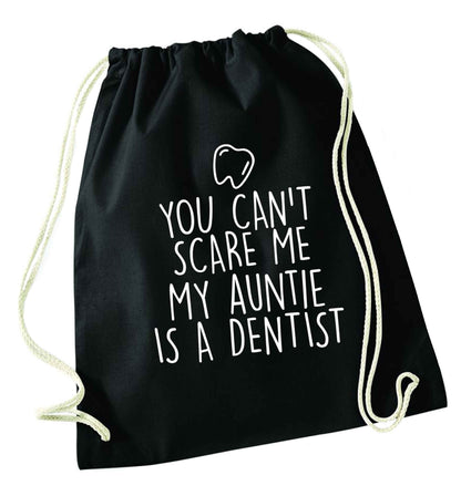 You can't scare me my auntie is a dentist black drawstring bag