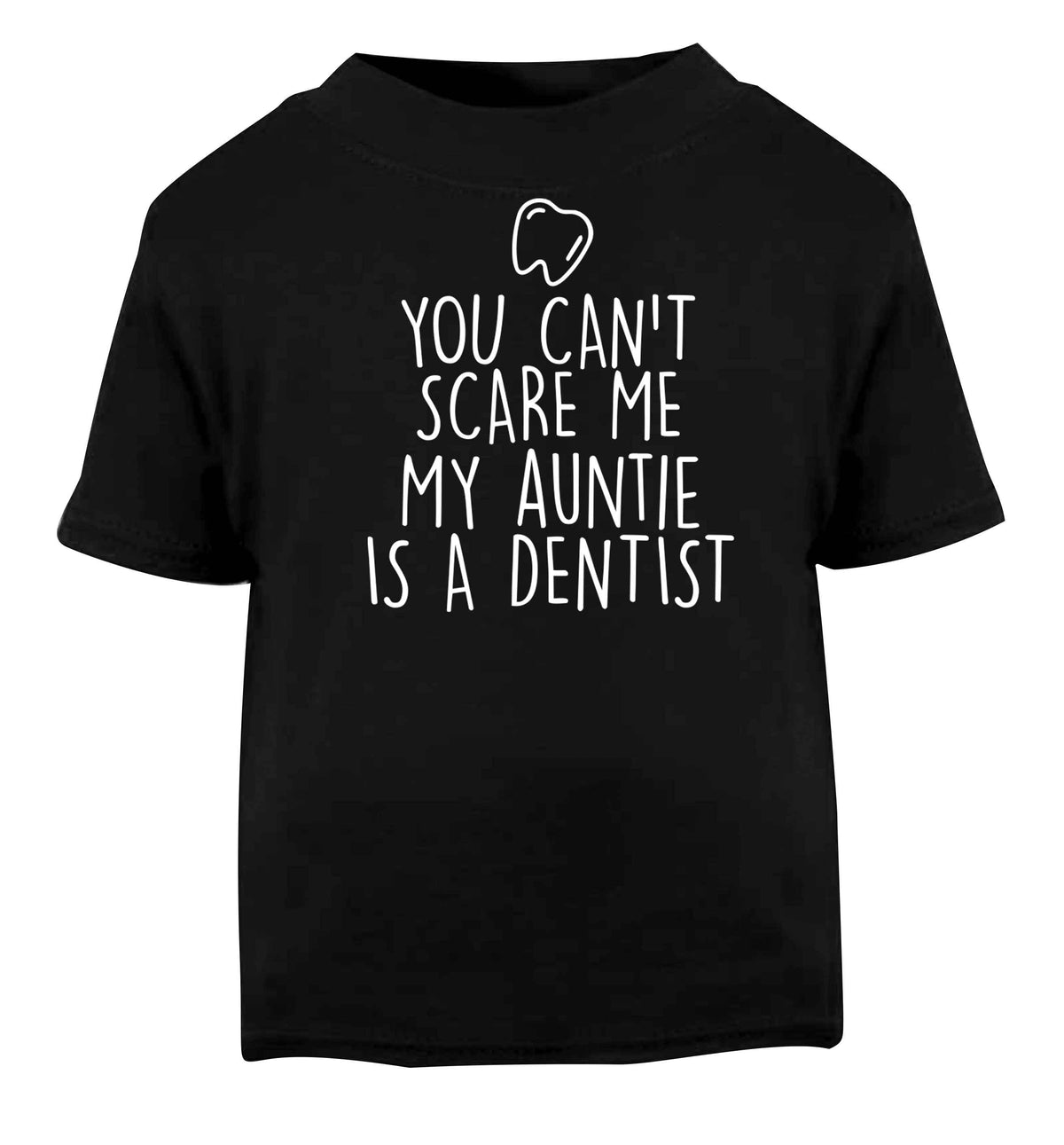 You can't scare me my auntie is a dentist Black baby toddler Tshirt 2 years