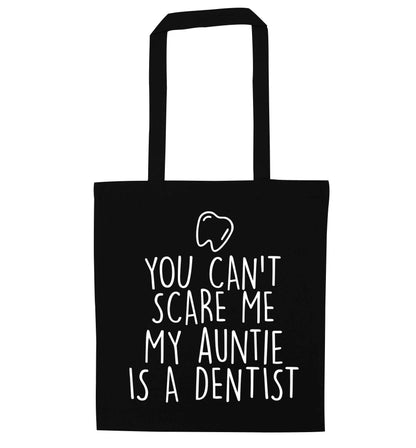 You can't scare me my auntie is a dentist black tote bag