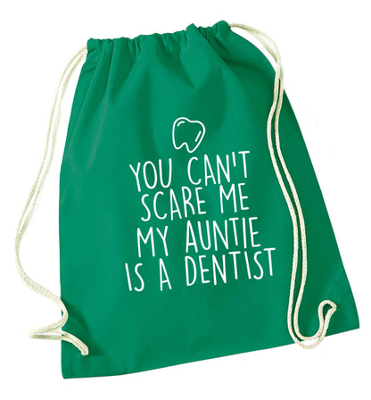 You can't scare me my auntie is a dentist green drawstring bag