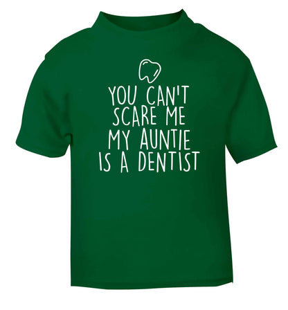 You can't scare me my auntie is a dentist green baby toddler Tshirt 2 Years