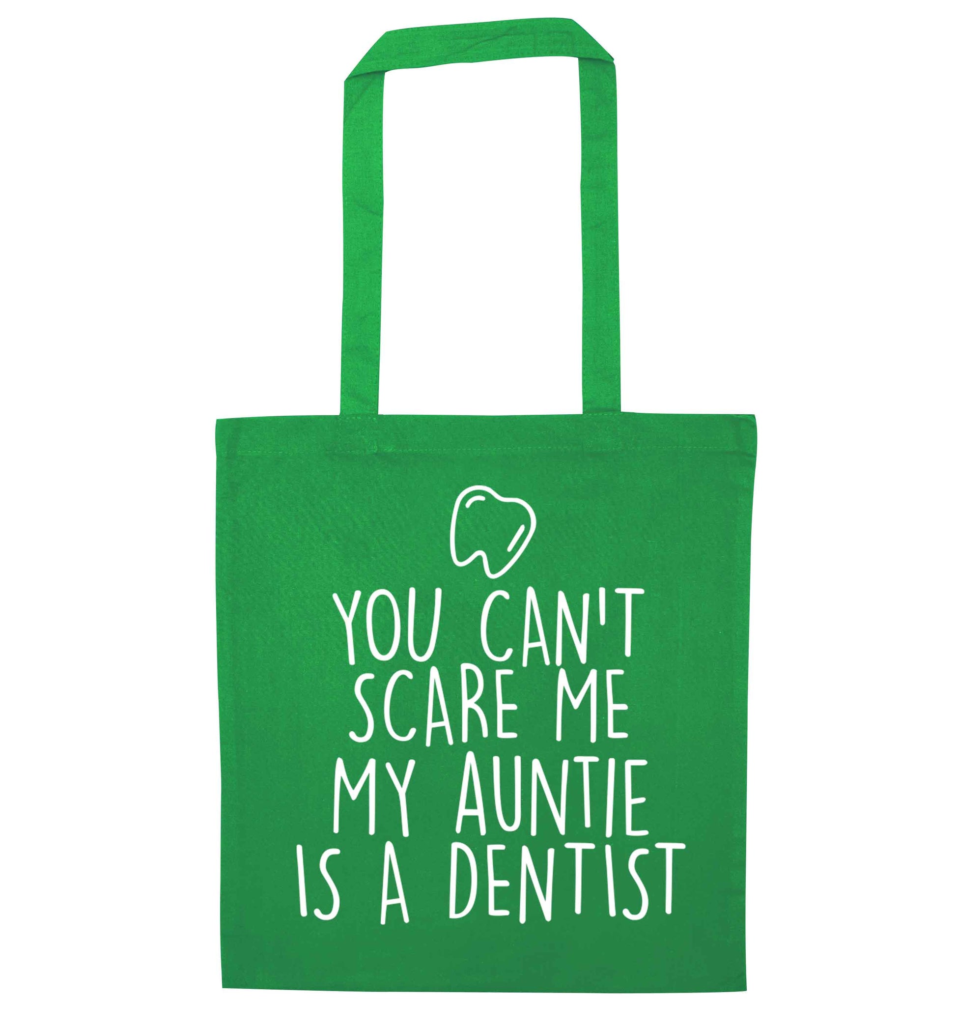 You can't scare me my auntie is a dentist green tote bag