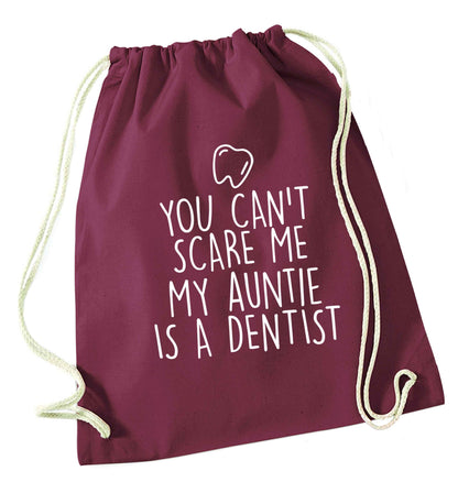 You can't scare me my auntie is a dentist maroon drawstring bag