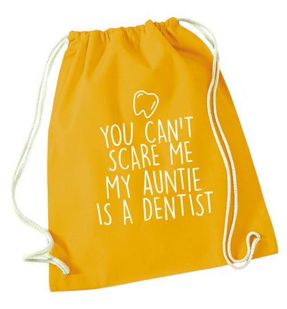 You can't scare me my auntie is a dentist mustard drawstring bag