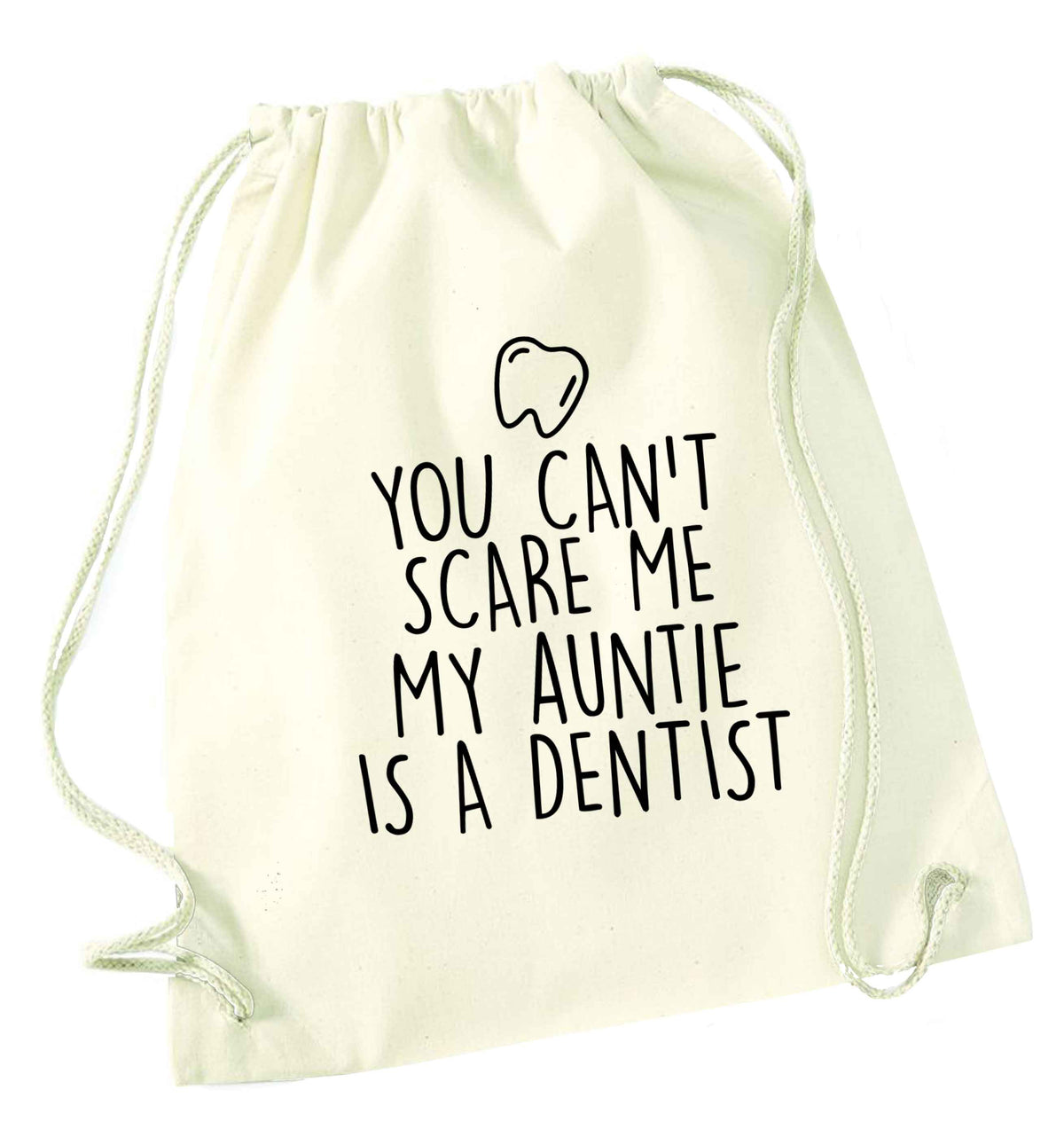 You can't scare me my auntie is a dentist natural drawstring bag