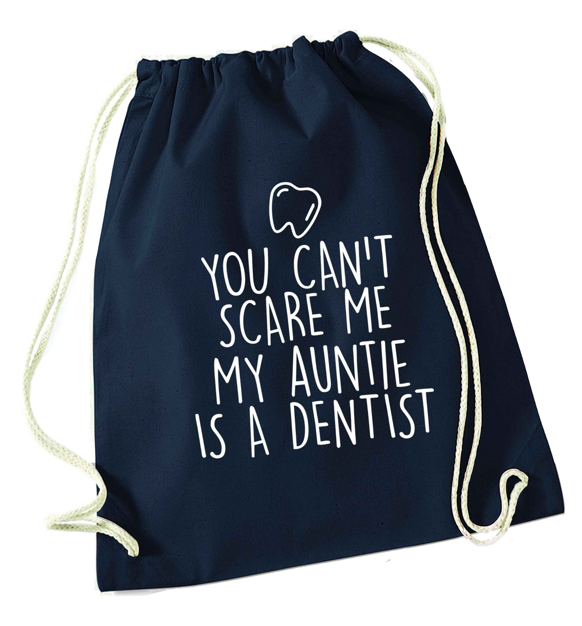 You can't scare me my auntie is a dentist navy drawstring bag