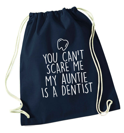 You can't scare me my auntie is a dentist navy drawstring bag