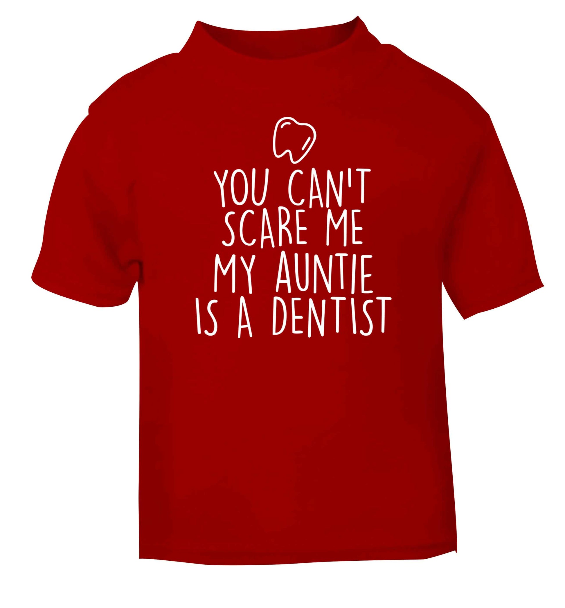 You can't scare me my auntie is a dentist red baby toddler Tshirt 2 Years
