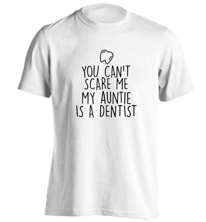 You can't scare me my auntie is a dentist adults unisex white Tshirt 2XL