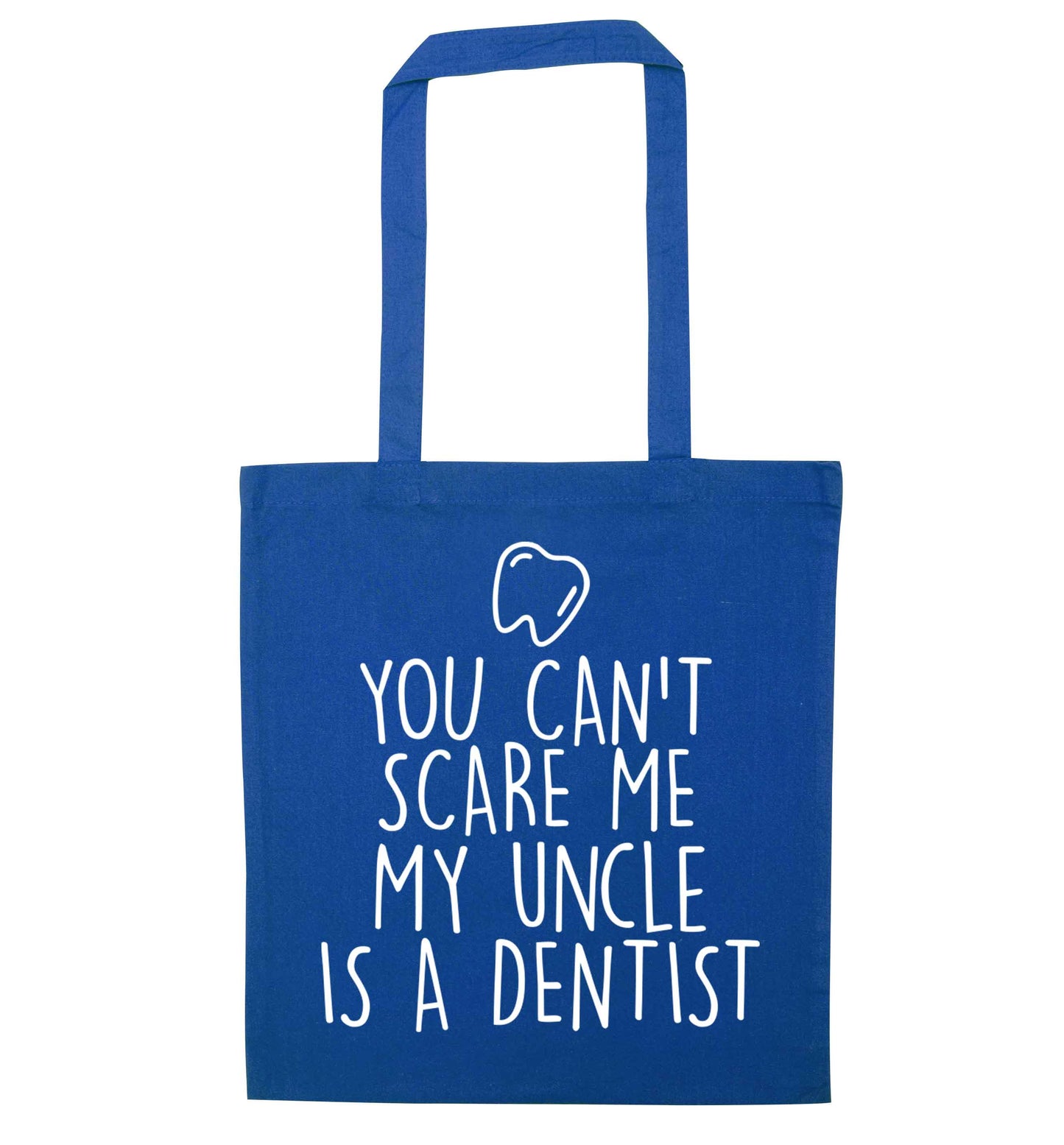 You can't scare me my uncle is a dentist blue tote bag