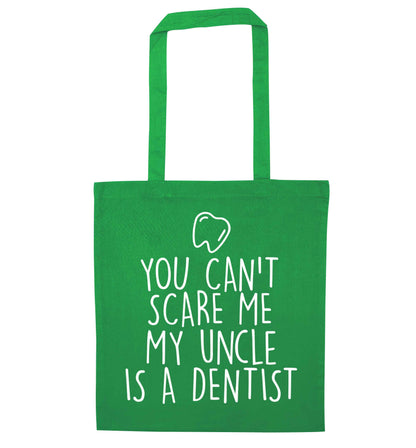 You can't scare me my uncle is a dentist green tote bag