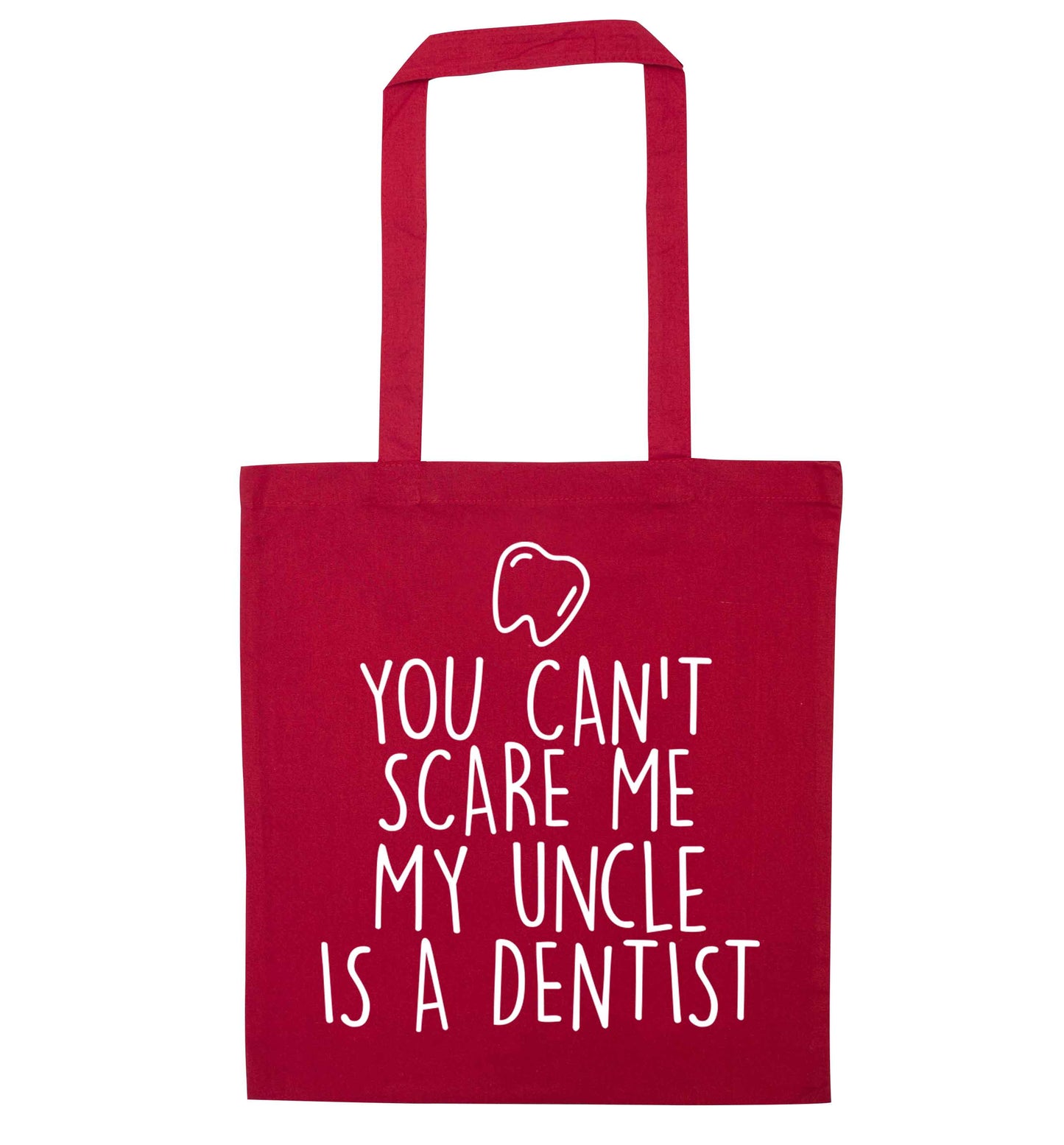 You can't scare me my uncle is a dentist red tote bag