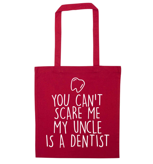 You can't scare me my uncle is a dentist red tote bag