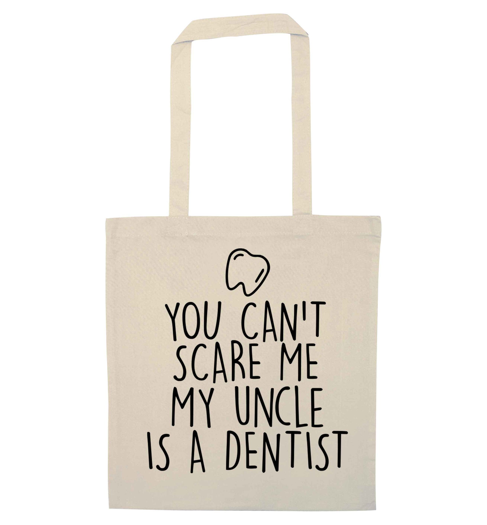 You can't scare me my uncle is a dentist natural tote bag
