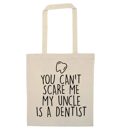 You can't scare me my uncle is a dentist natural tote bag