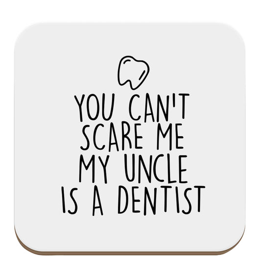 You can't scare me my uncle is a dentist set of four coasters