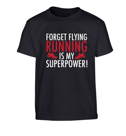 Forget flying running is my superpower Children's black Tshirt 12-13 Years