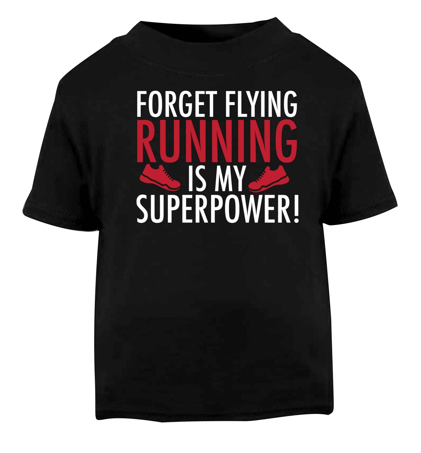 Forget flying running is my superpower Black baby toddler Tshirt 2 years
