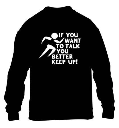 If you want to talk you better keep up! children's black sweater 12-13 Years