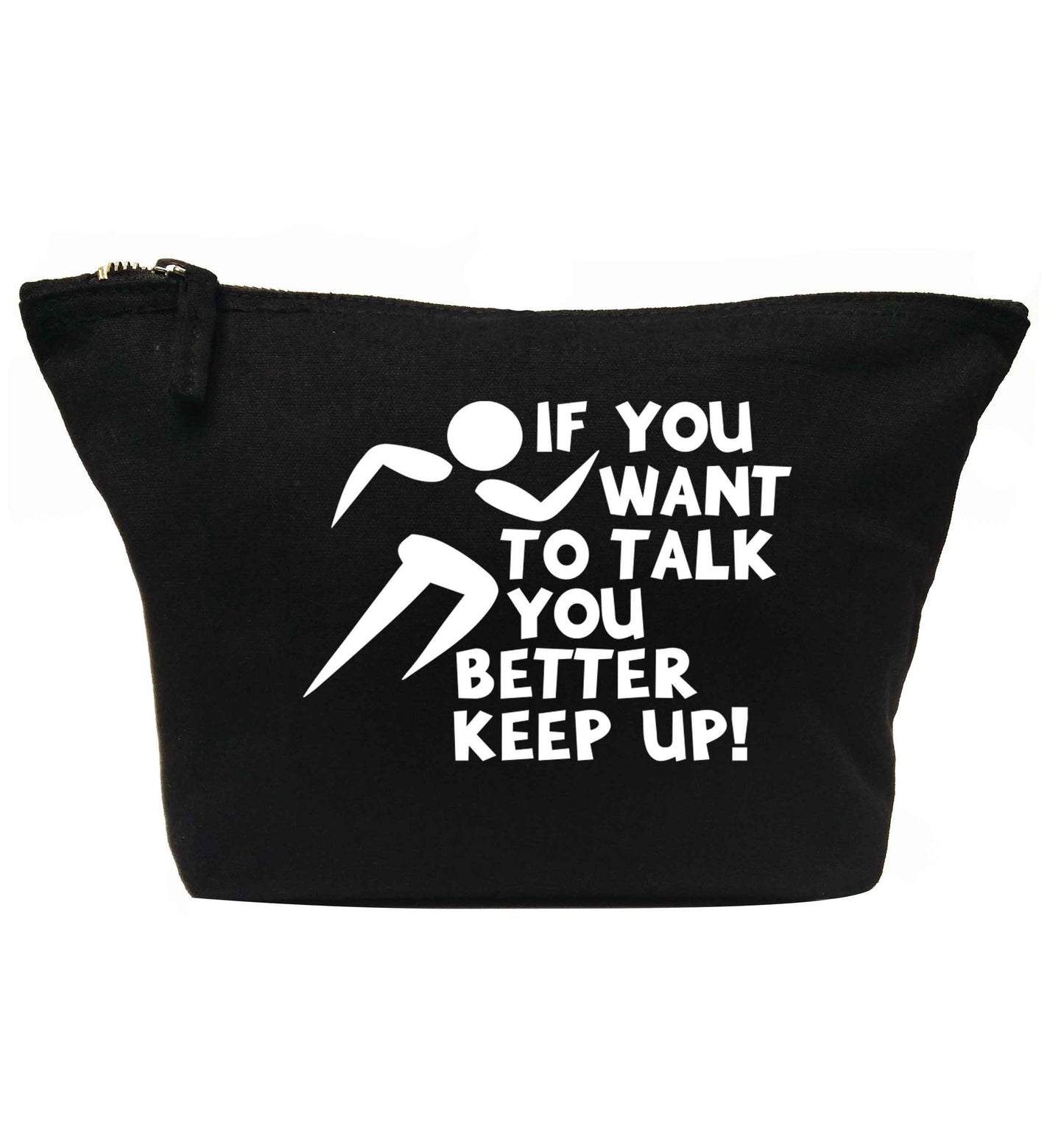 If you want to talk you better keep up! | Makeup / wash bag