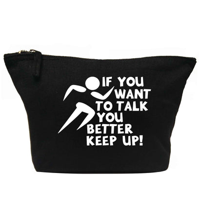 If you want to talk you better keep up! | Makeup / wash bag
