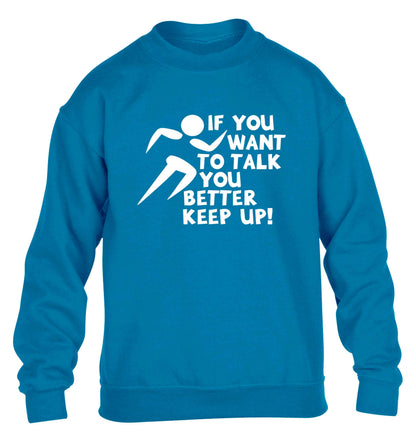 If you want to talk you better keep up! children's blue sweater 12-13 Years