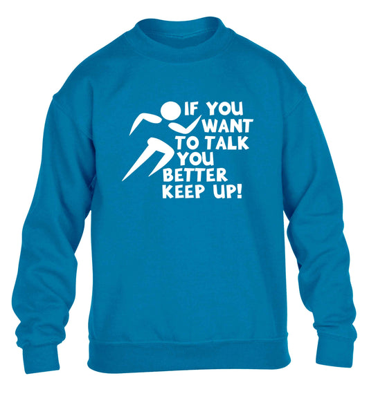 If you want to talk you better keep up! children's blue sweater 12-13 Years