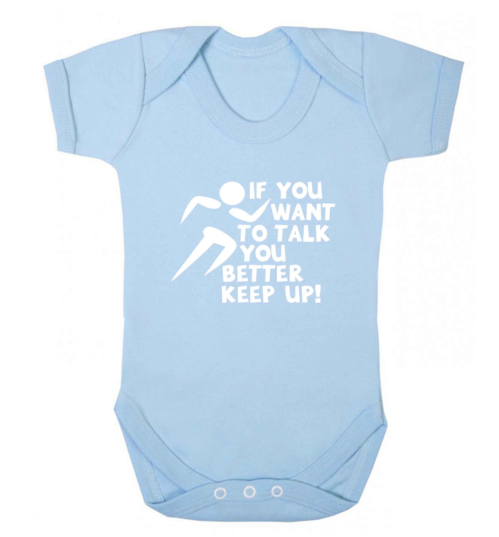 If you want to talk you better keep up! baby vest pale blue 18-24 months