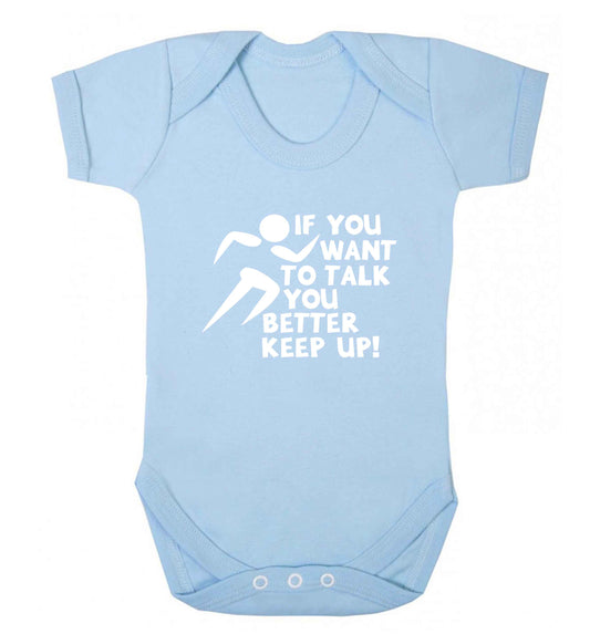 If you want to talk you better keep up! baby vest pale blue 18-24 months