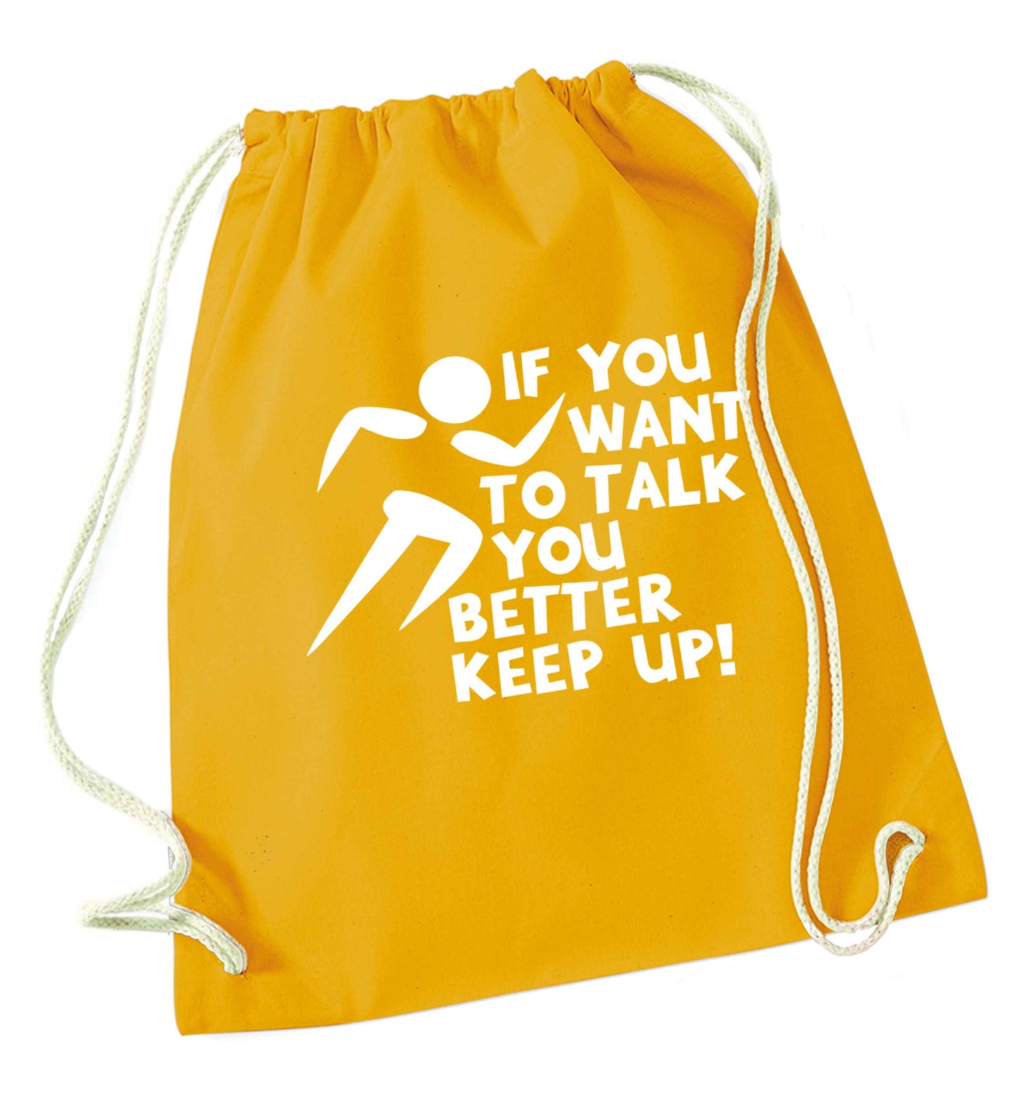 If you want to talk you better keep up! mustard drawstring bag