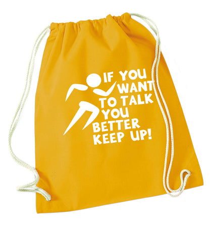 If you want to talk you better keep up! mustard drawstring bag