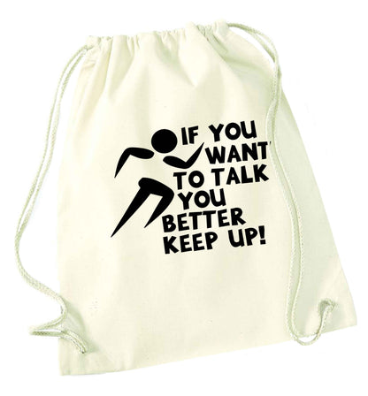If you want to talk you better keep up! natural drawstring bag