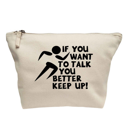 If you want to talk you better keep up! | Makeup / wash bag