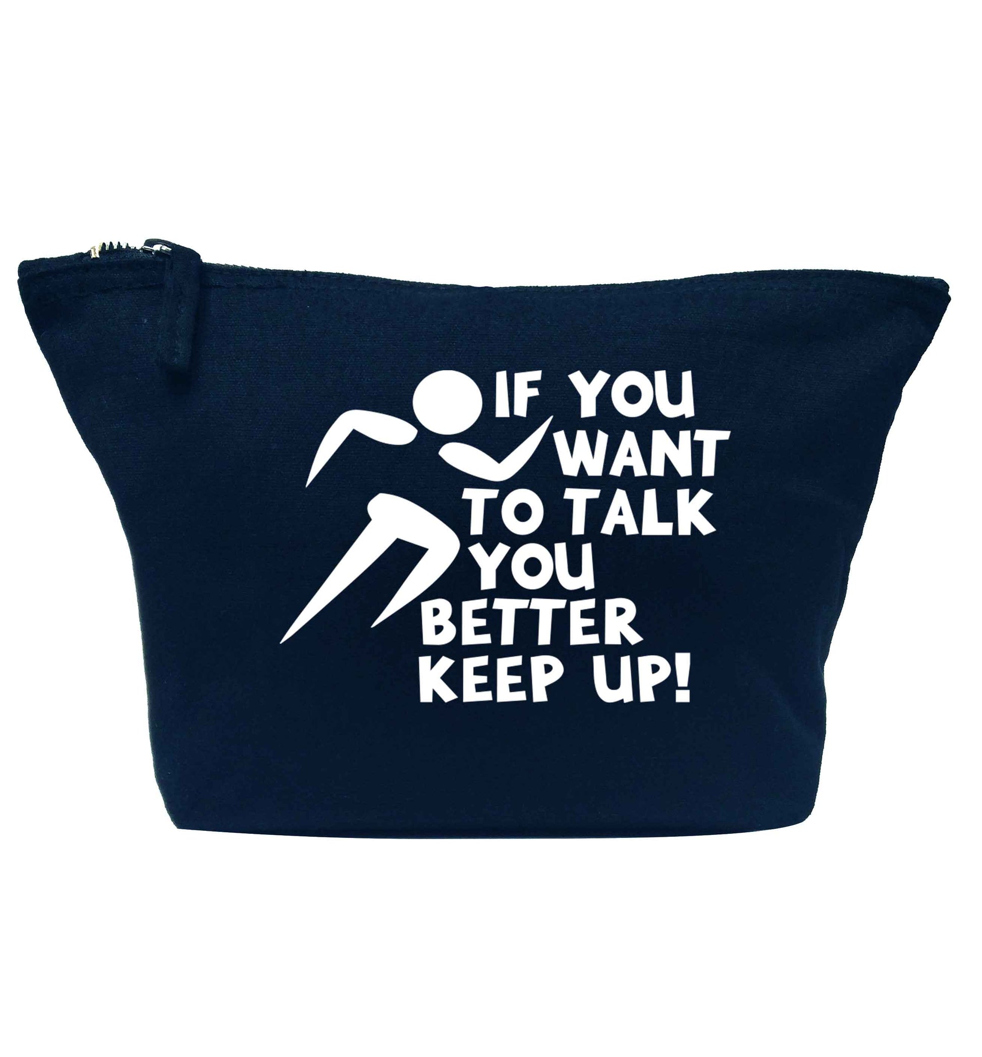 If you want to talk you better keep up! navy makeup bag