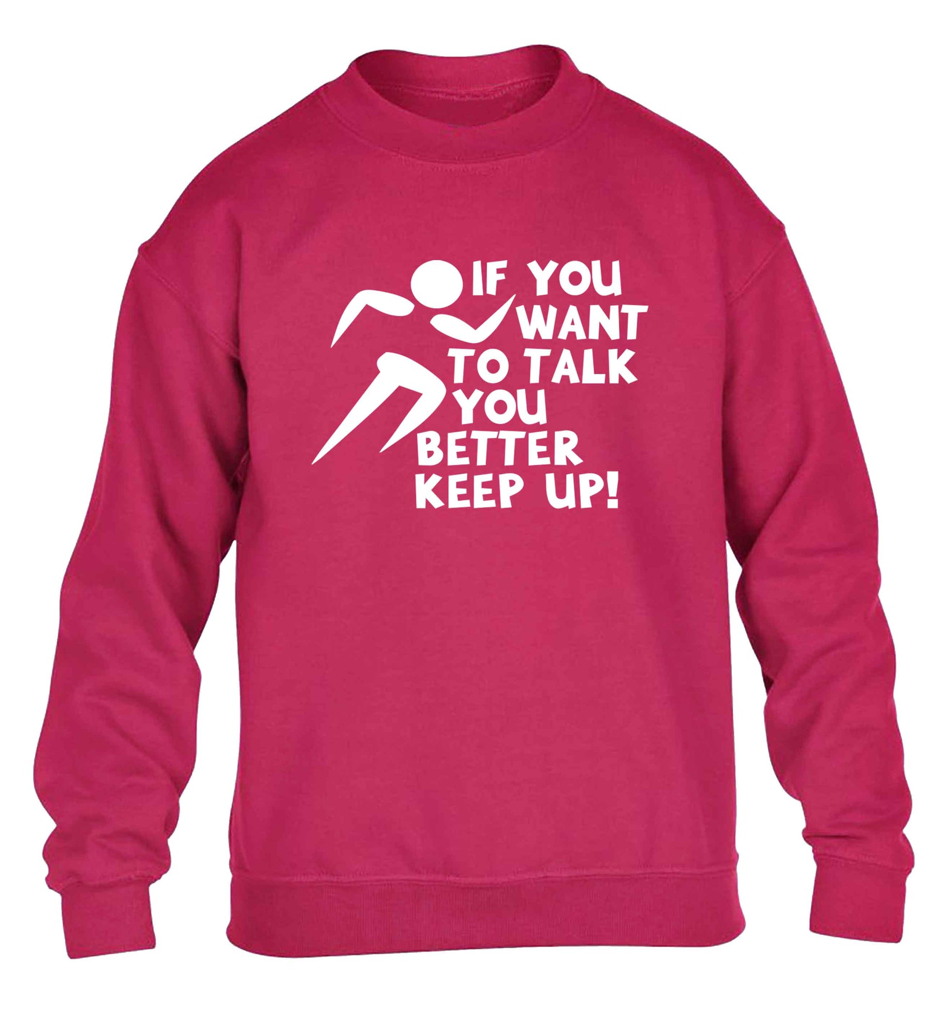 If you want to talk you better keep up! children's pink sweater 12-13 Years