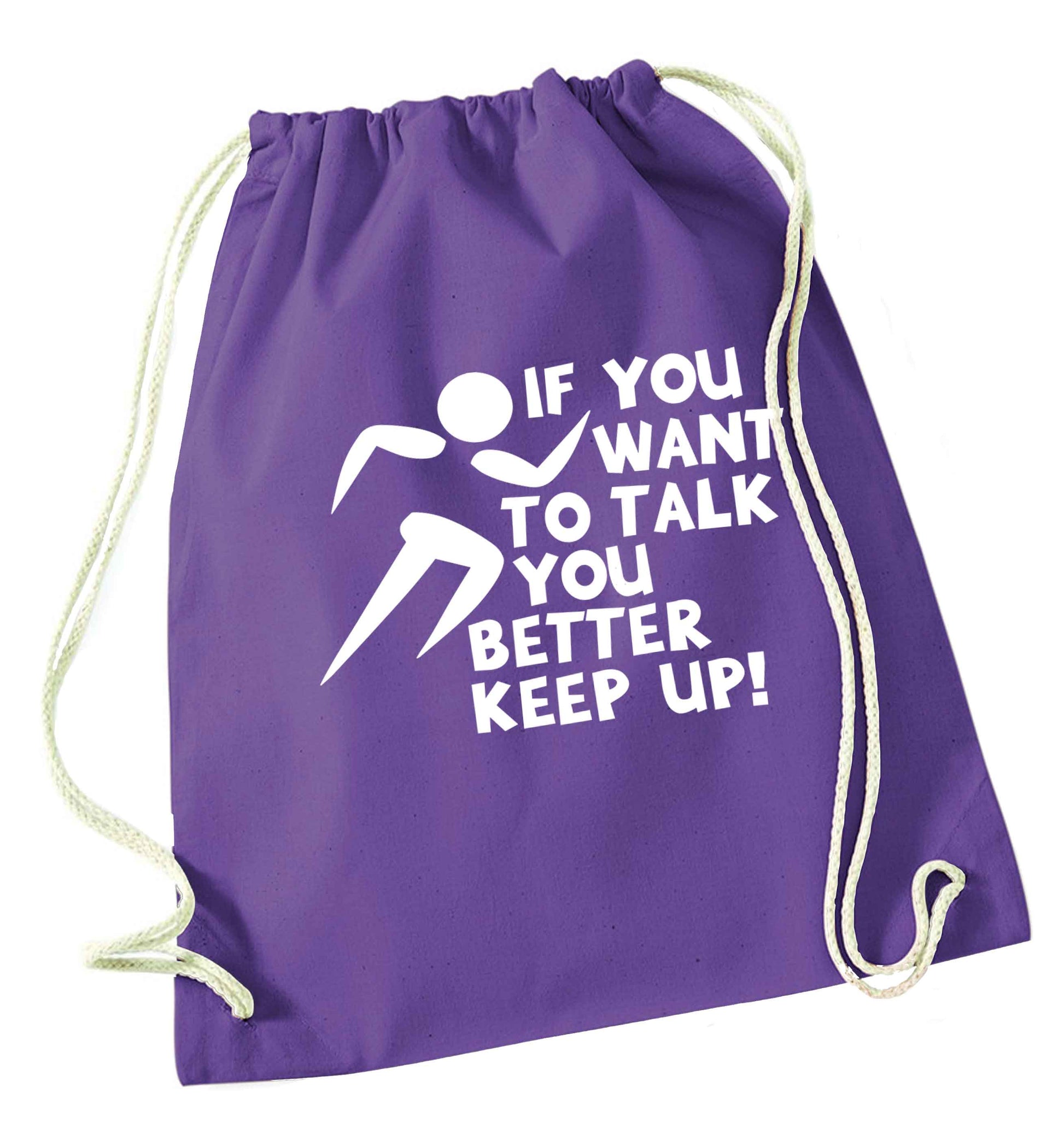 If you want to talk you better keep up! purple drawstring bag