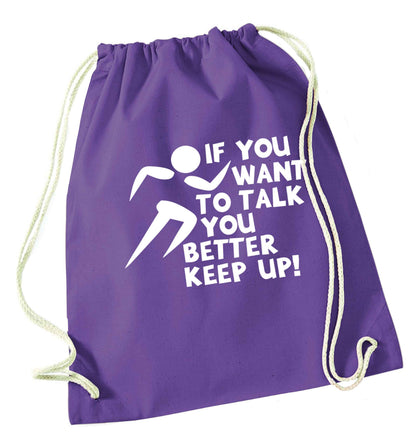 If you want to talk you better keep up! purple drawstring bag