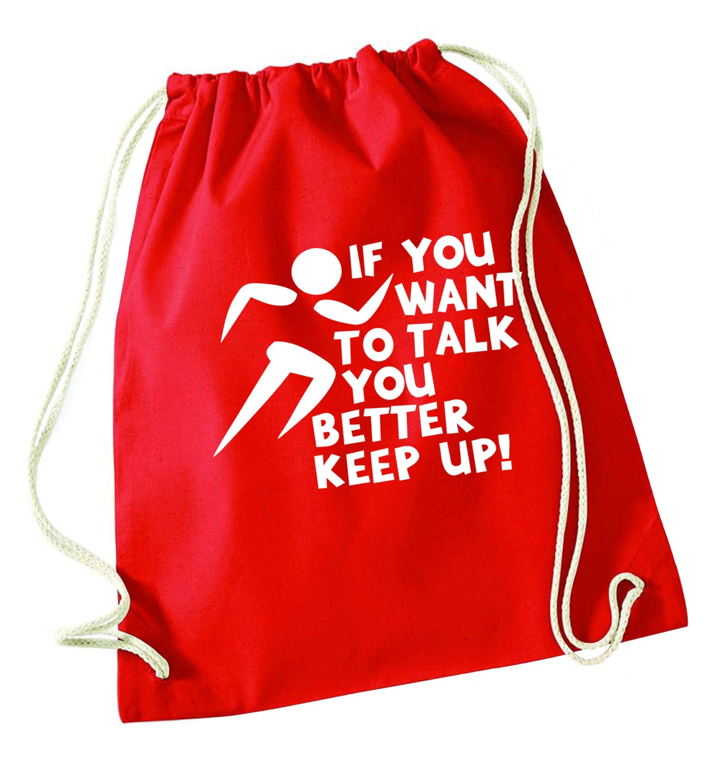 If you want to talk you better keep up! red drawstring bag 