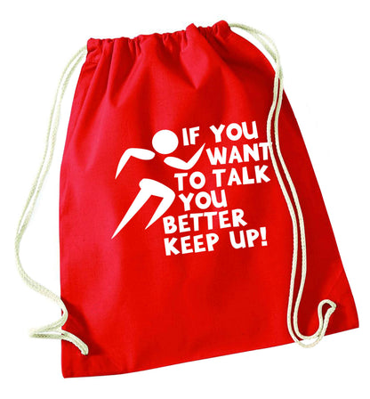 If you want to talk you better keep up! red drawstring bag 