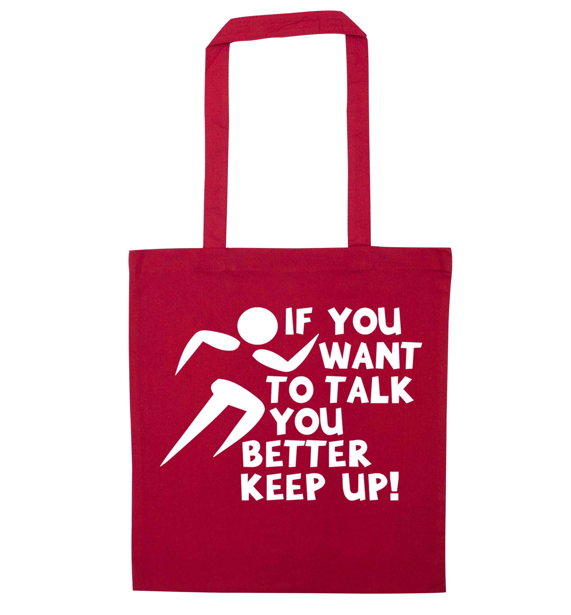 If you want to talk you better keep up! red tote bag