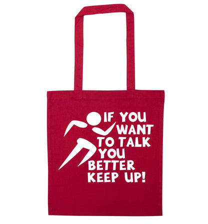 If you want to talk you better keep up! red tote bag
