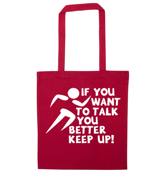 If you want to talk you better keep up! red tote bag