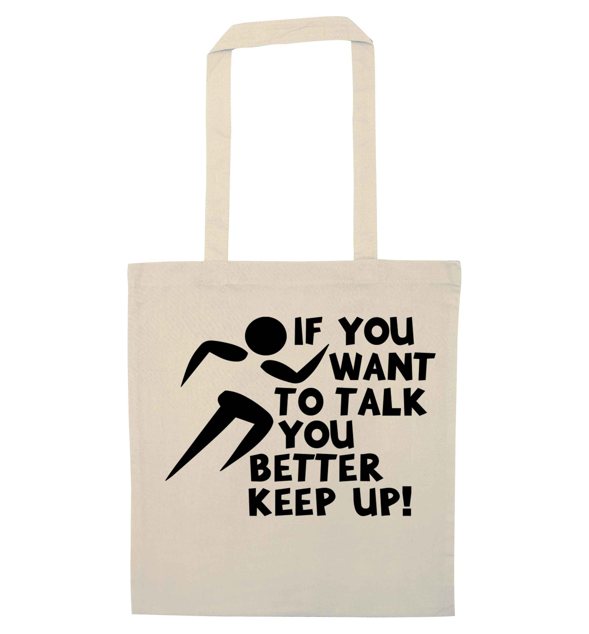 If you want to talk you better keep up! natural tote bag