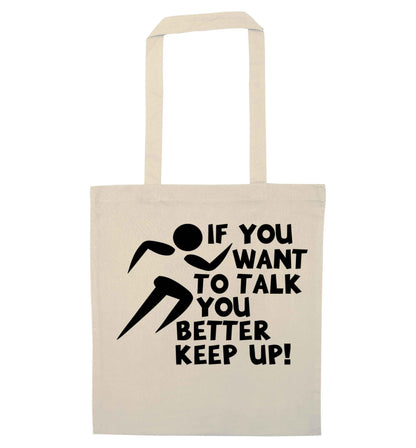 If you want to talk you better keep up! natural tote bag