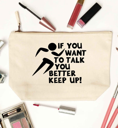 If you want to talk you better keep up! natural makeup bag