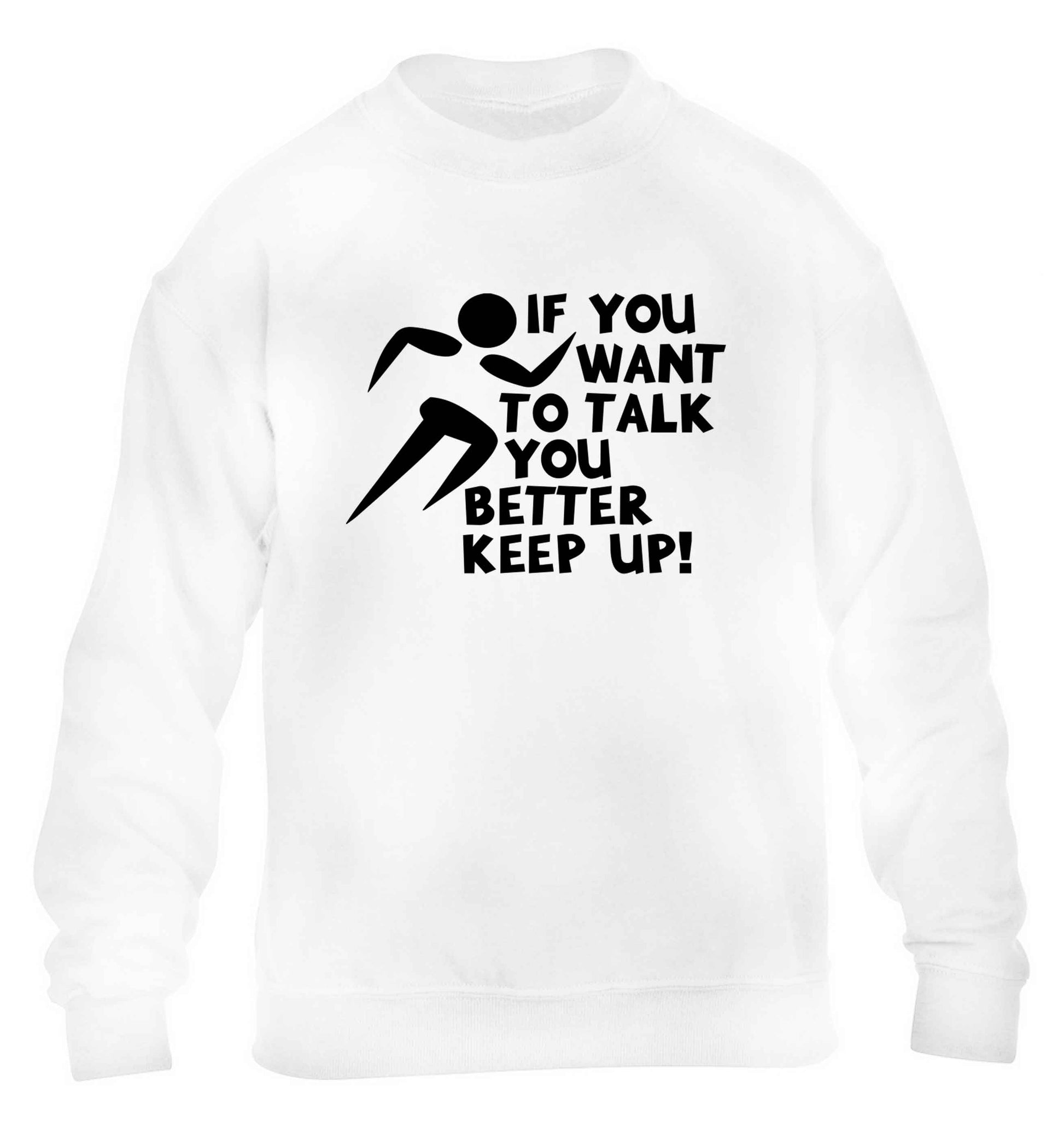 If you want to talk you better keep up! children's white sweater 12-13 Years