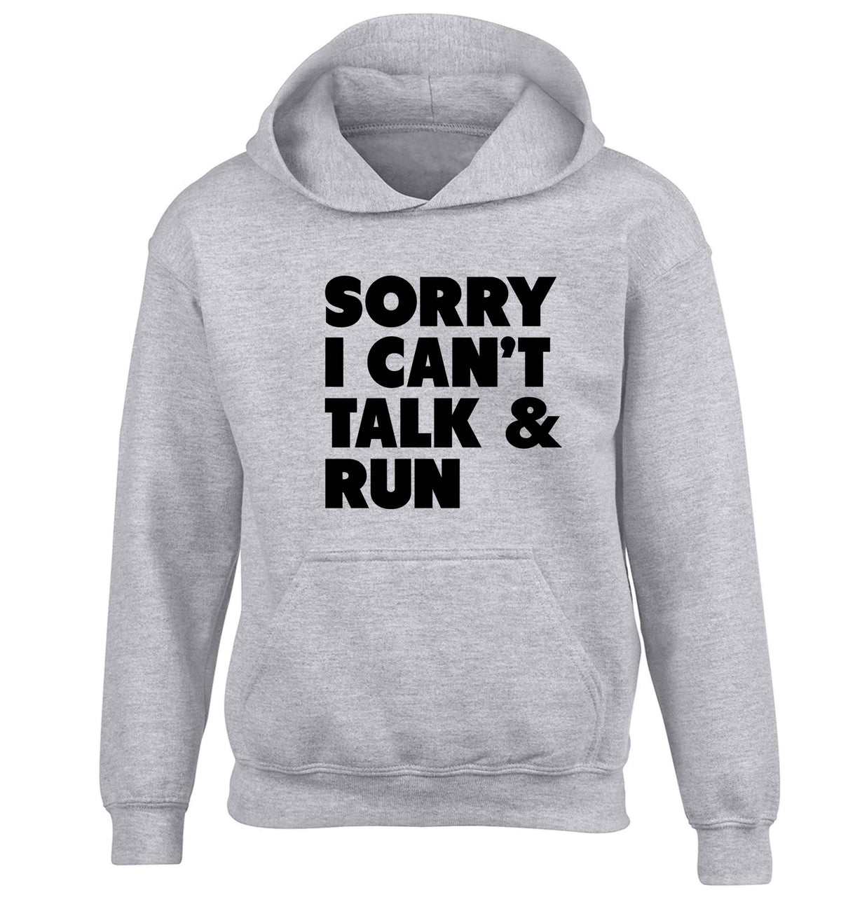 Sorry I can't talk and run children's grey hoodie 12-13 Years